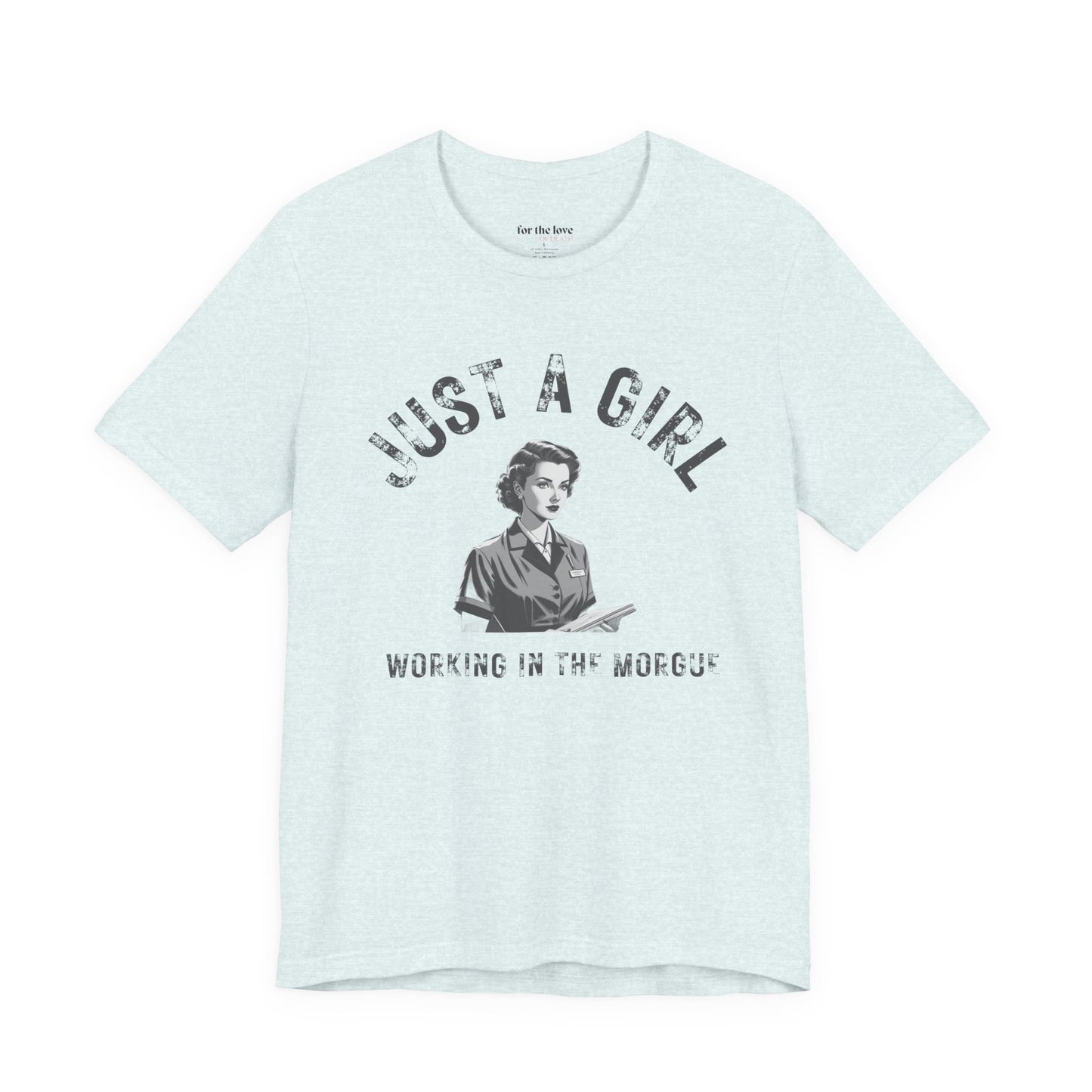 Just a Girl Working in the Morgue T-Shirt