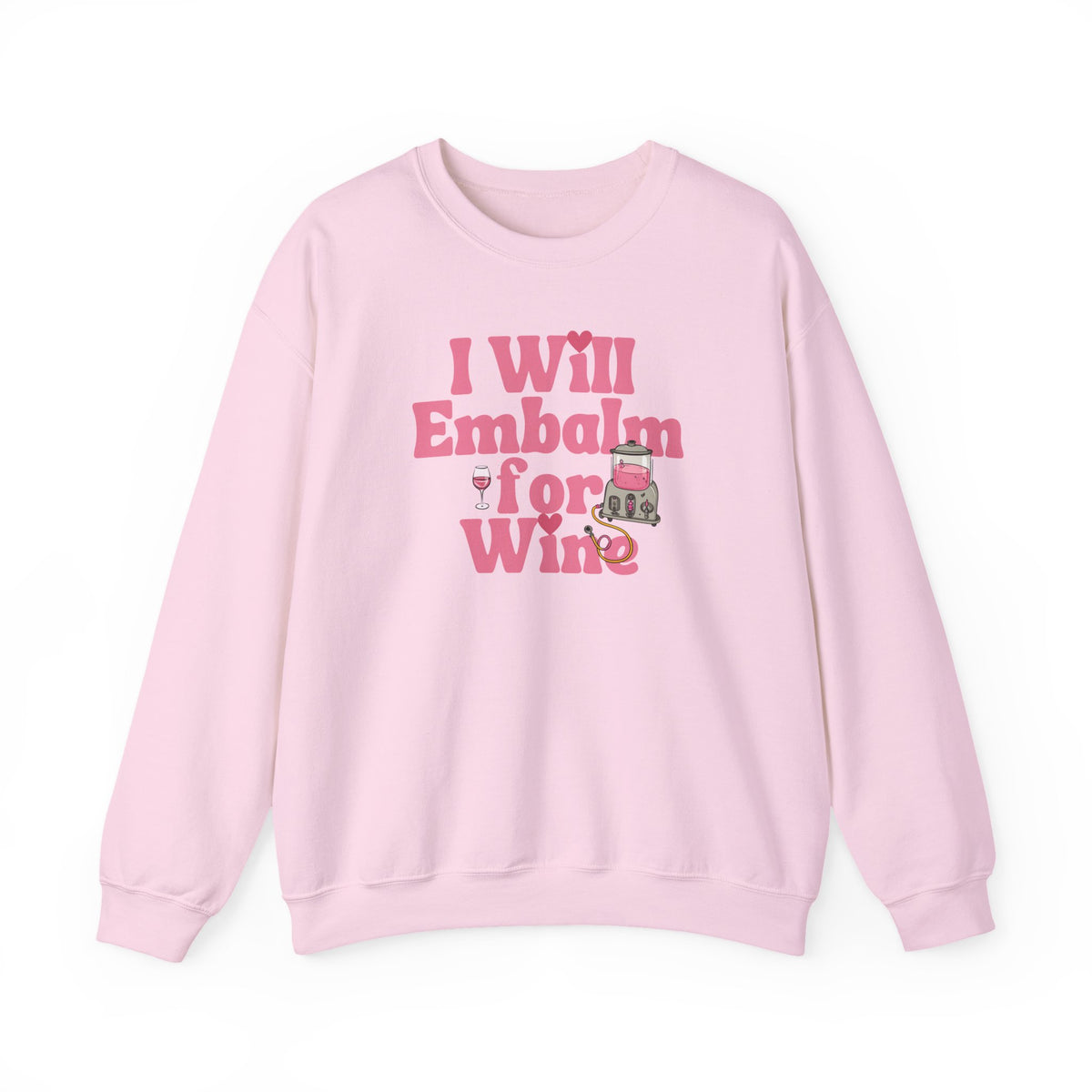 I will embalm for Wine Sweatshirt