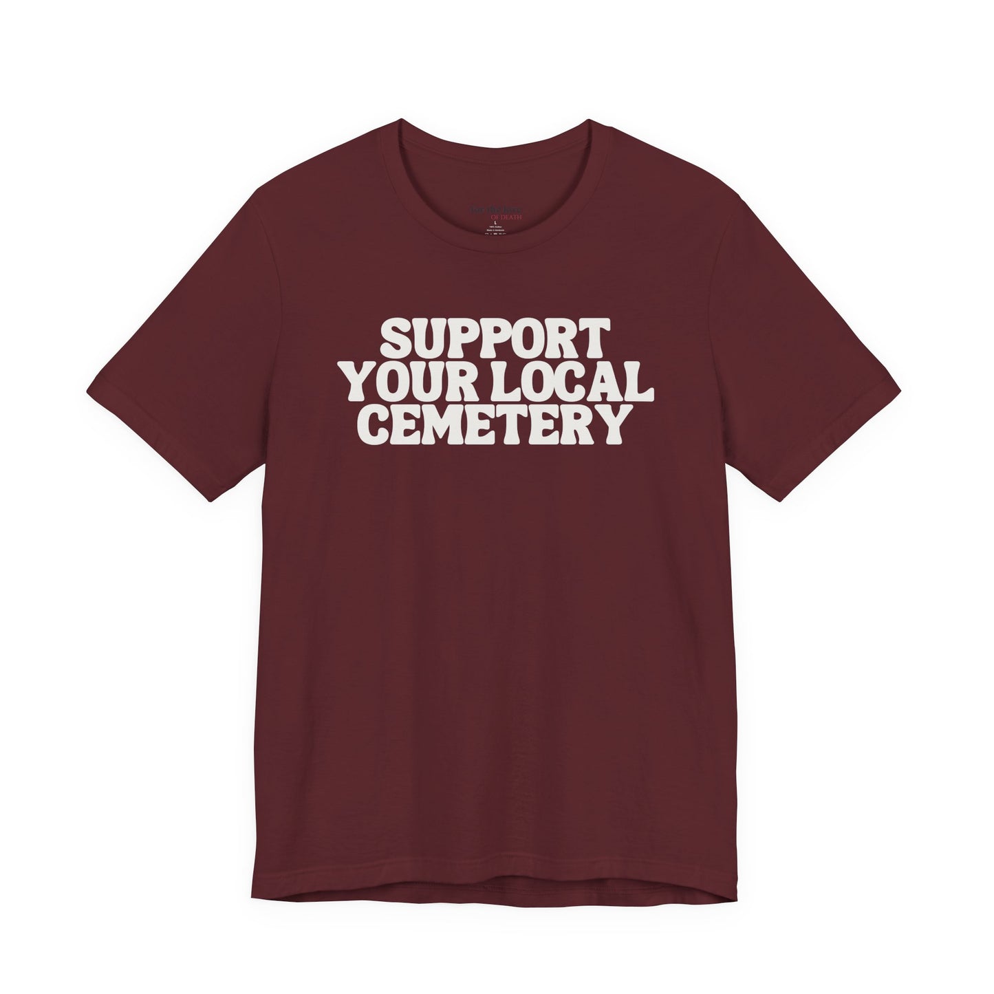 Support Your Local Cemetery Tee