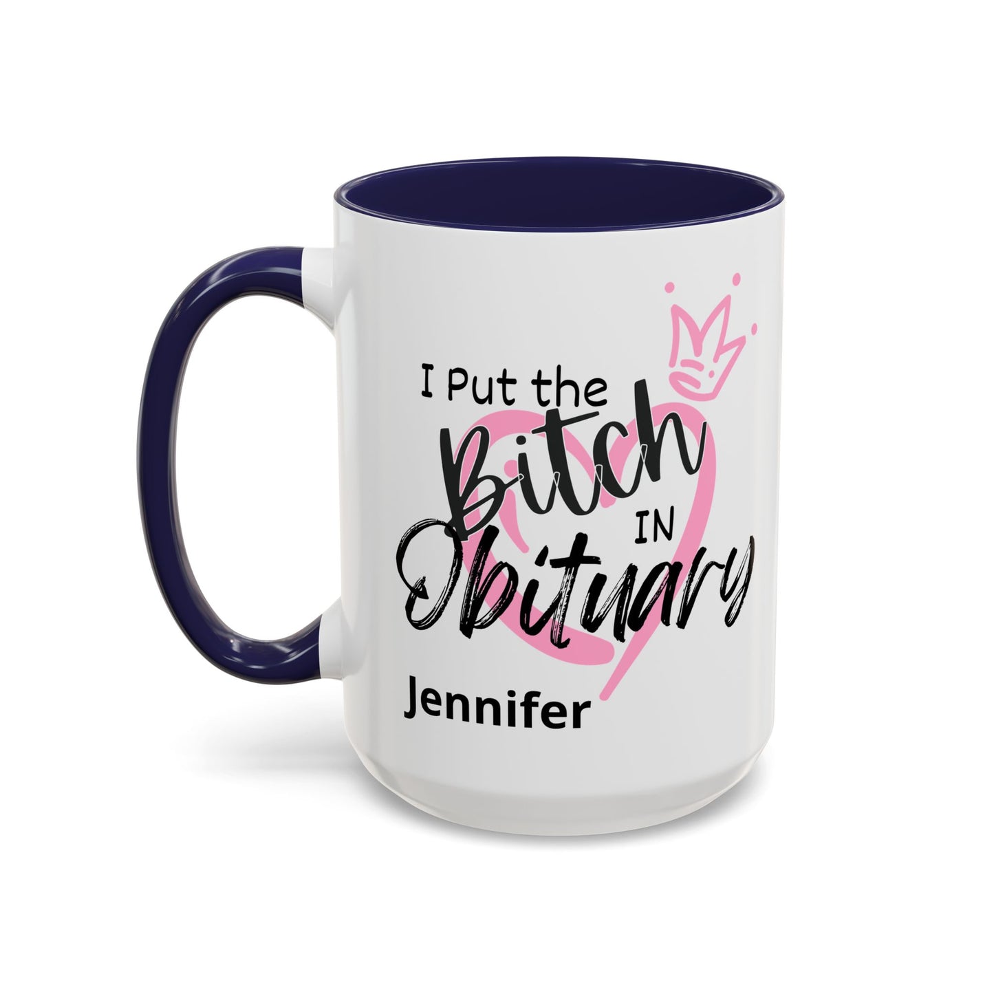 I Put The Bitch In Obituary Personalized Mug