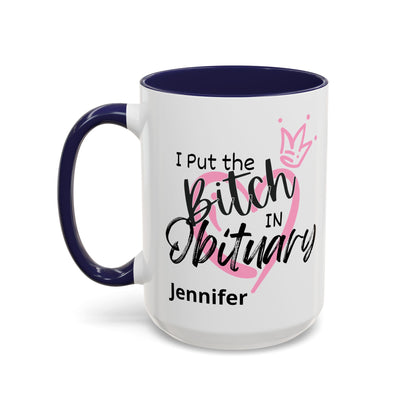 I Put The Bitch In Obituary Personalized Mug