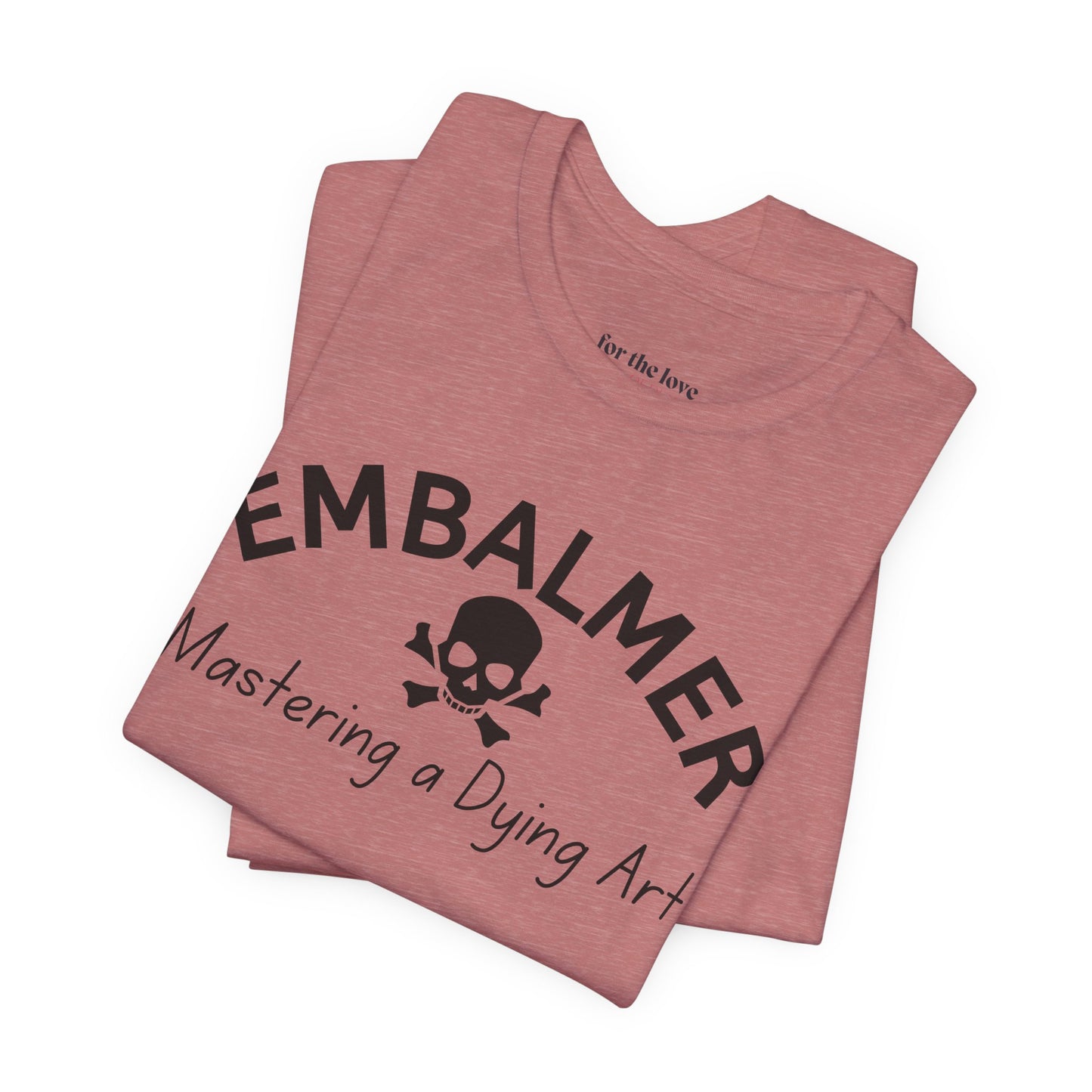 Embalmer Mastering the Art of Dying T-Shirt