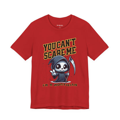 Funny Mortician T-Shirt | You Can’t Scare Me I’m a Mortician