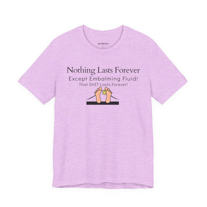 Nothing Lasts Forever Tshirt