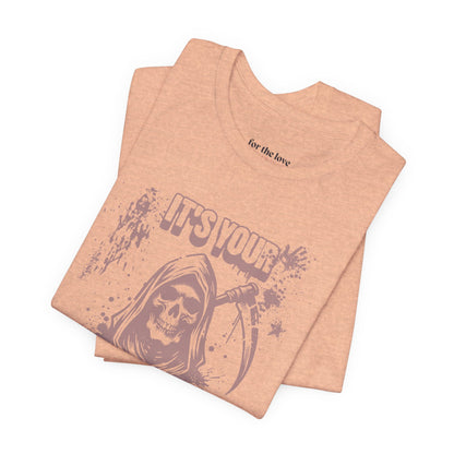 It’s Your Funeral Grim Reaper T-Shirt