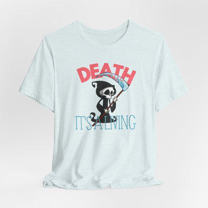 Death, It’s a Living Grim Reaper T-Shirt
