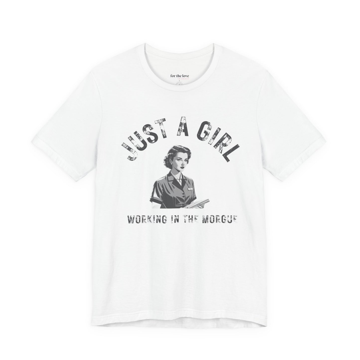 Just a Girl Working in the Morgue T-Shirt
