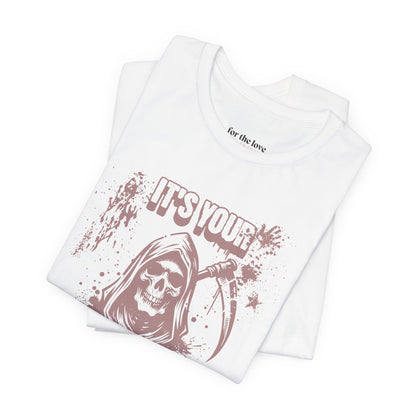 It’s Your Funeral Grim Reaper T-Shirt
