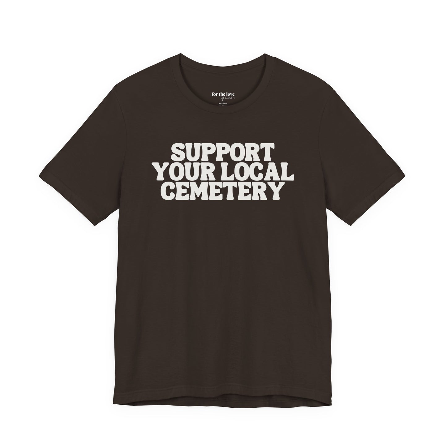 Support Your Local Cemetery Tee