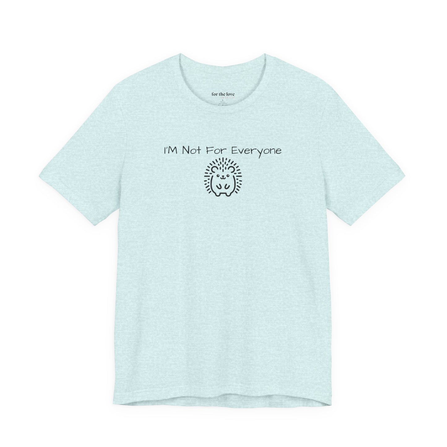 I’m Not For Everyone Hedgehog T-Shirt