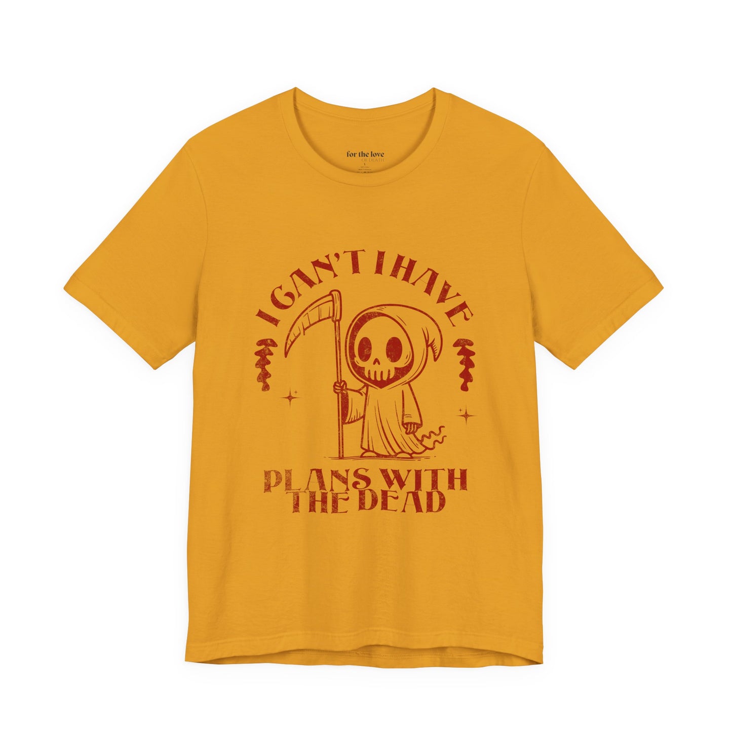 I Can’t, I Have Plans With the Dead Grim Reaper T-Shirt