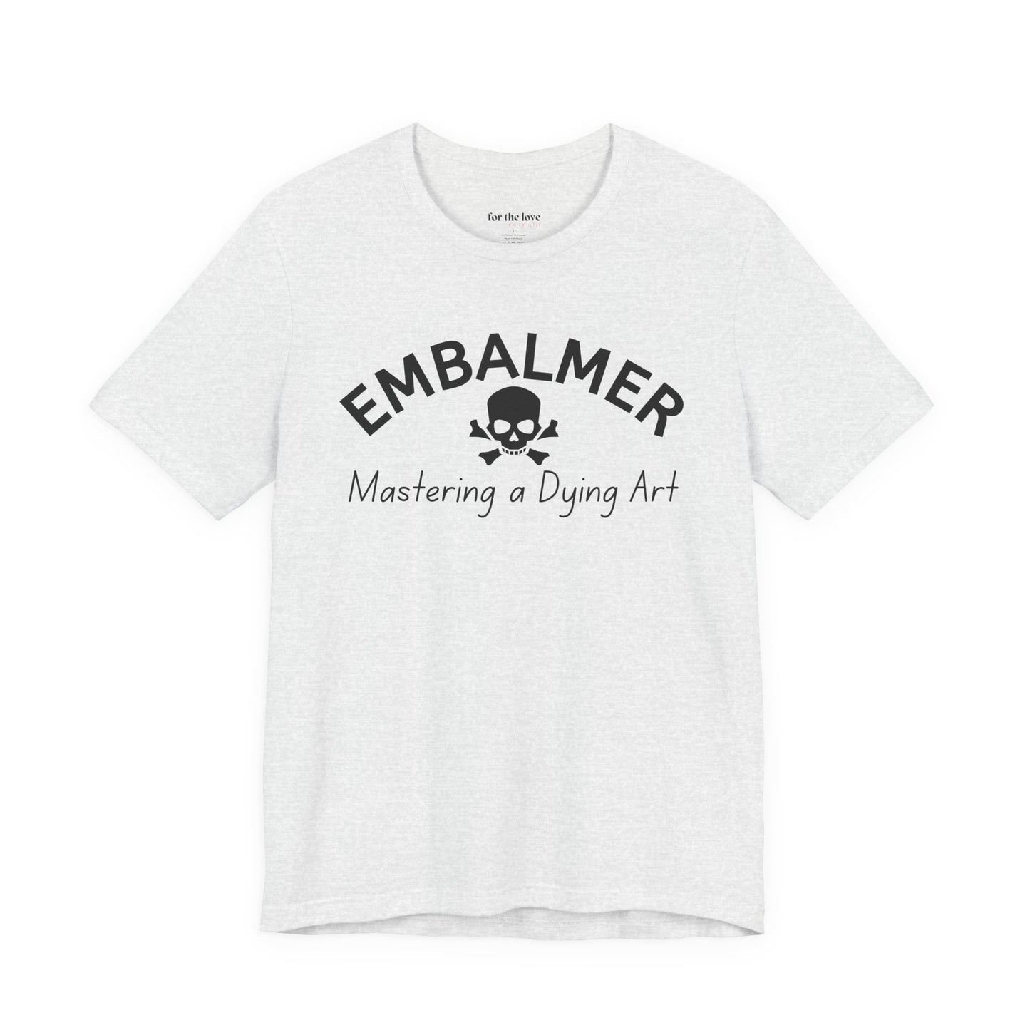 Embalmer Mastering the Art of Dying T-Shirt