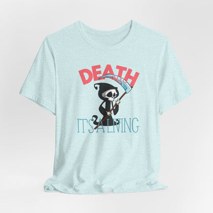 Death, It’s a Living Grim Reaper T-Shirt
