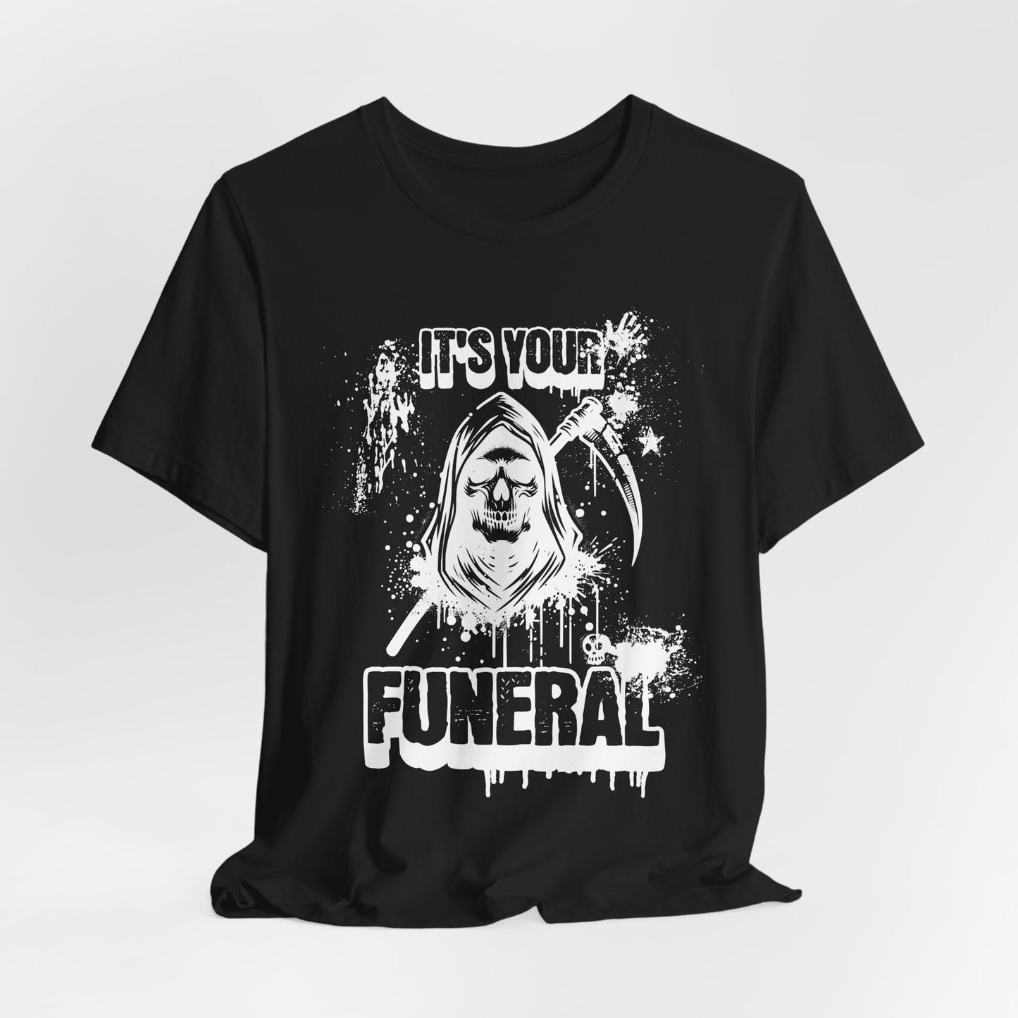 It’s Your Funeral Grim Reaper T-Shirt