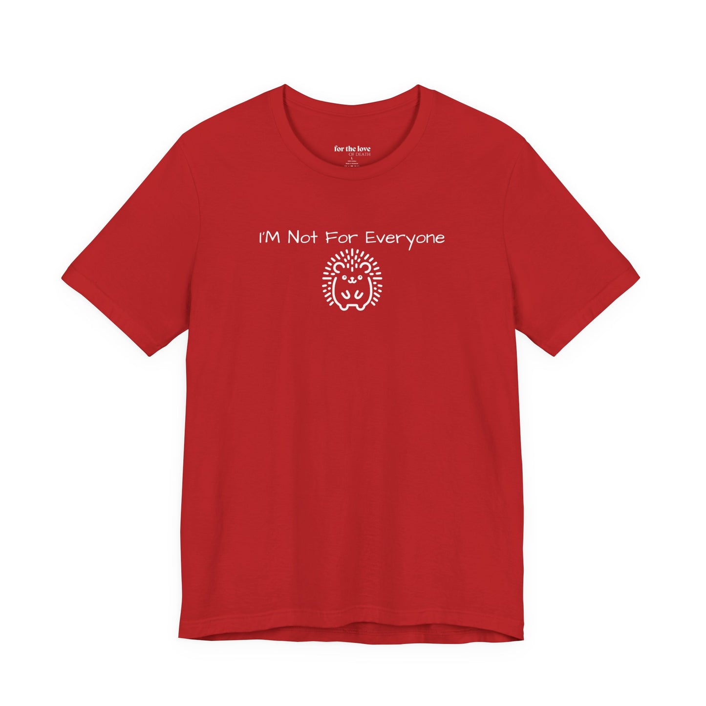 I’m Not For Everyone Hedgehog T-Shirt