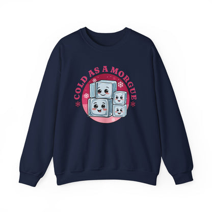 Cold As A Morgue Sweatshirt