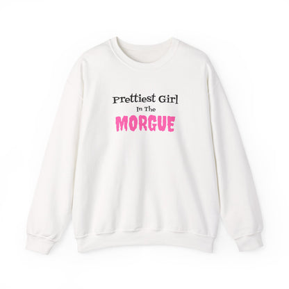 Prettiest Girl in the Morgue Sweatshirt
