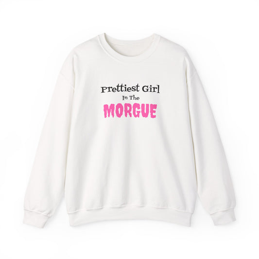 Prettiest Girl in the Morgue Sweatshirt