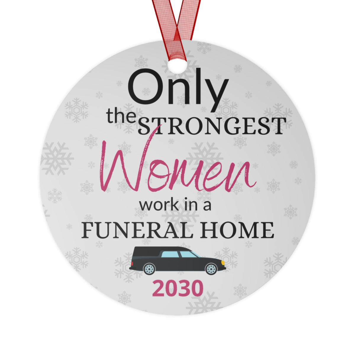 Only the Strongest Women Work in a Funeral Home Metal Ornament