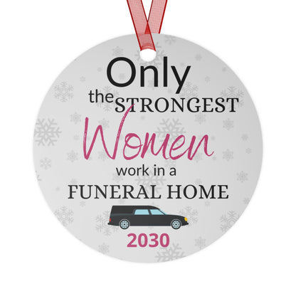 Only the Strongest Women Work in a Funeral Home Metal Ornament