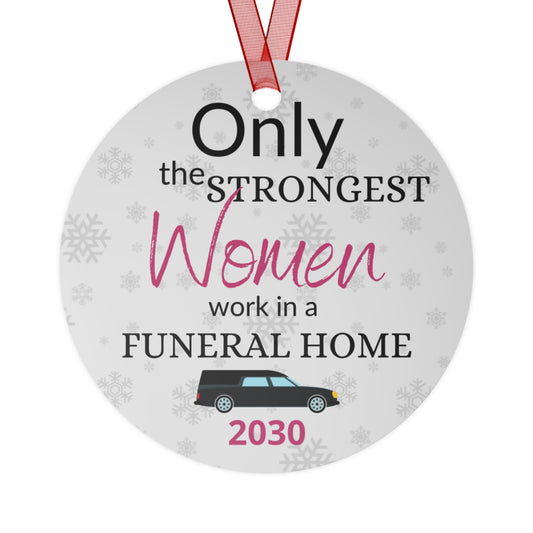 Only the Strongest Women Work in a Funeral Home Metal Ornament