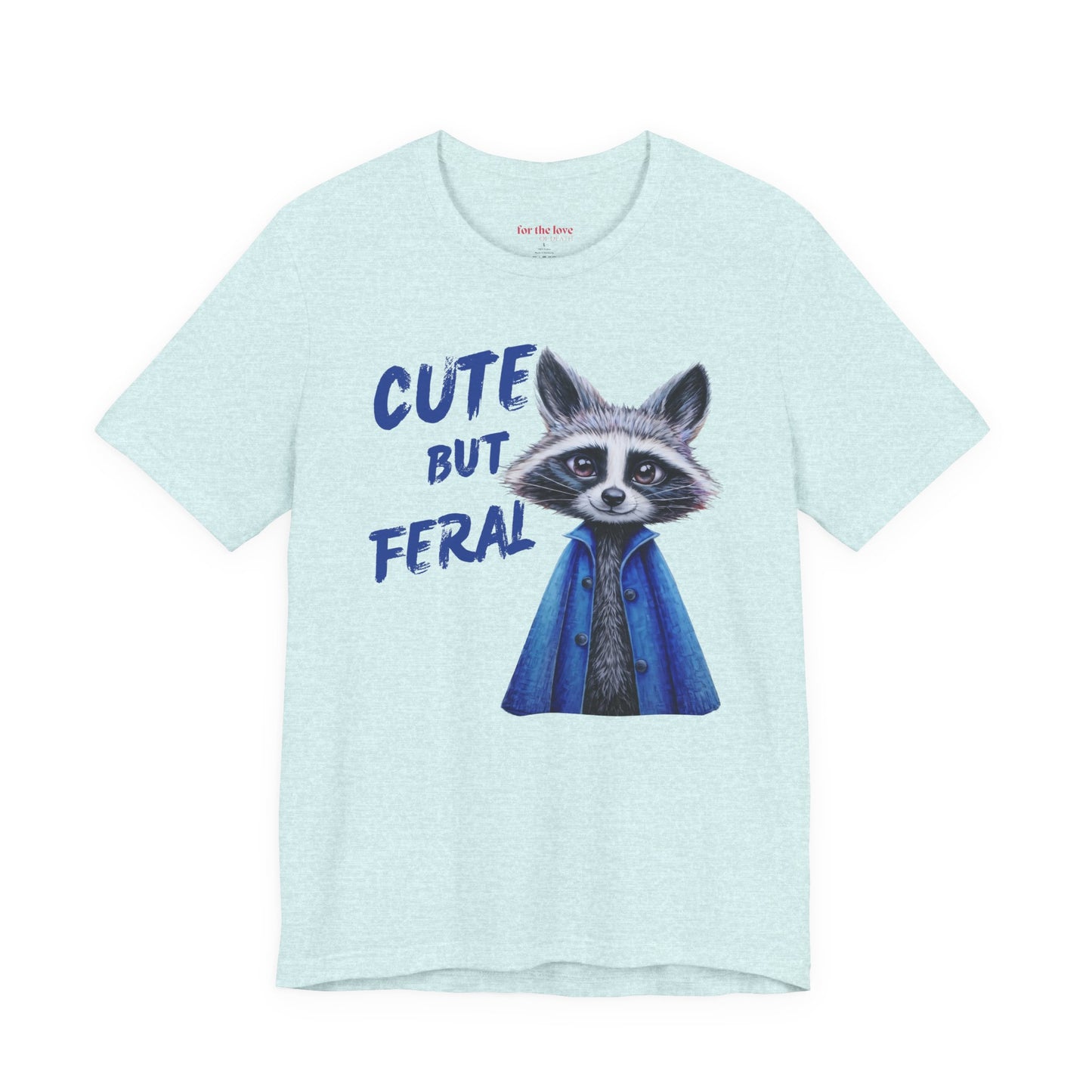 Cute But Feral Raccoon Shirt