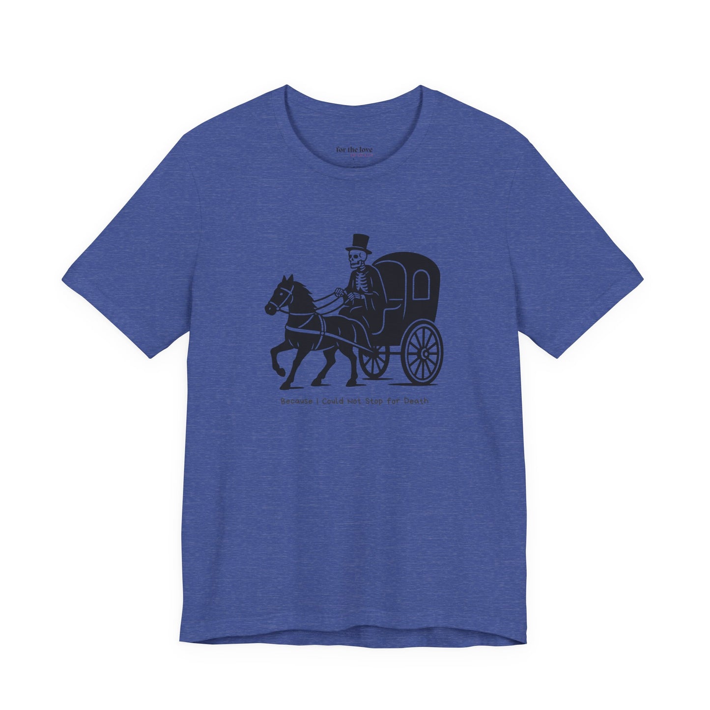 Because I Could Not Stop for Death T-Shirt