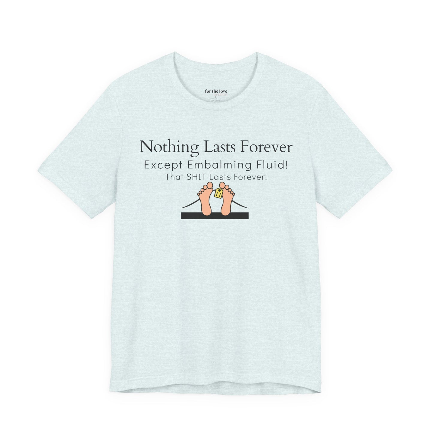 Nothing Lasts Forever Tshirt