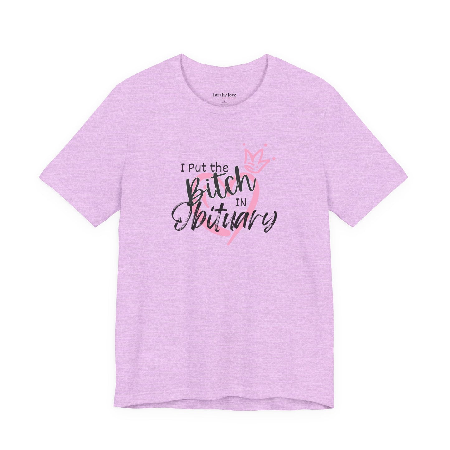 I Put the Bitch in Obituary T-Shirt