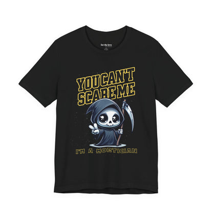 Funny Mortician T-Shirt | You Can’t Scare Me I’m a Mortician