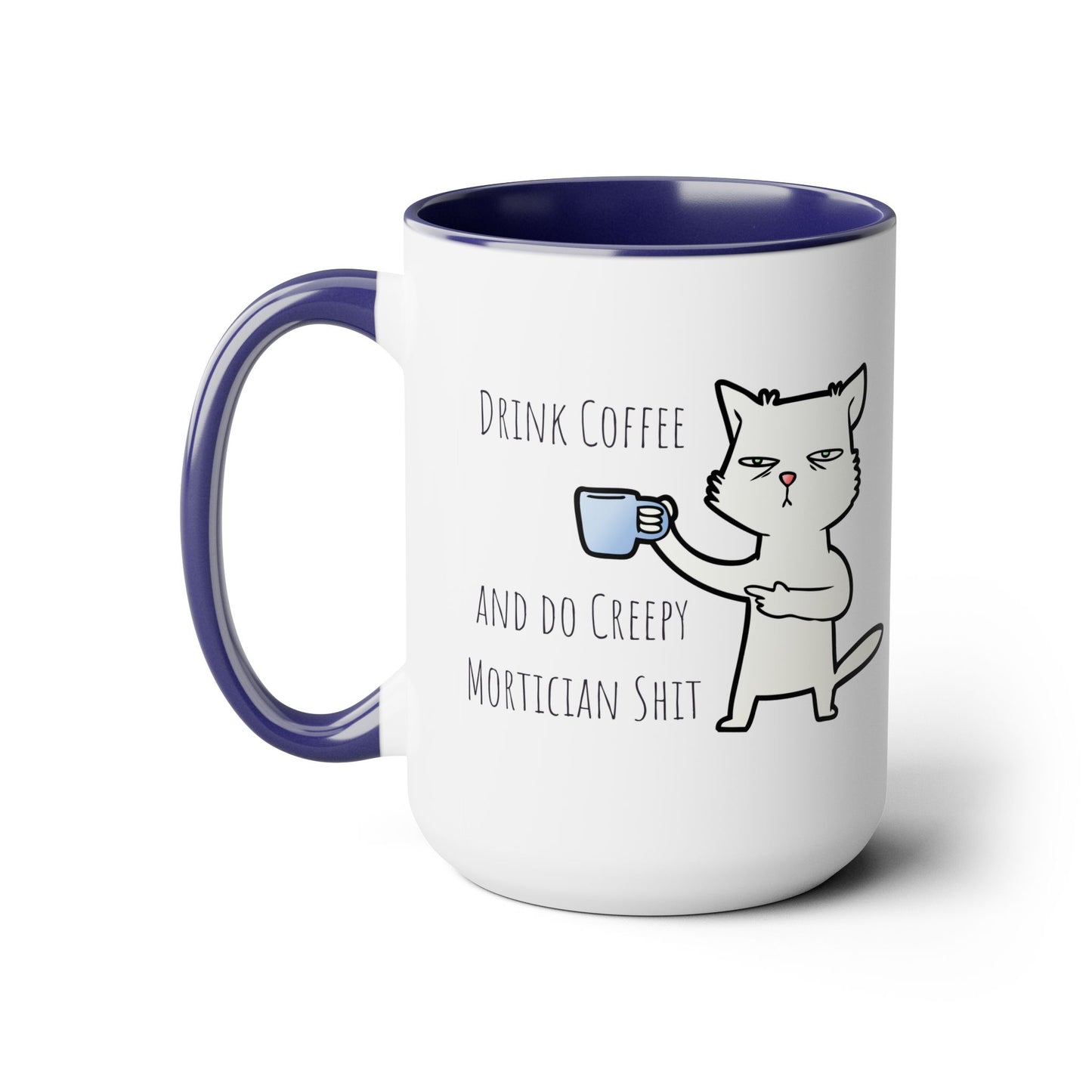 Drink Coffee & Do Creepy Mortician Sh*t Mug