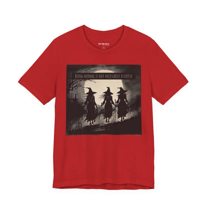 Being Normal Is Not Necessary Witch T-Shirt