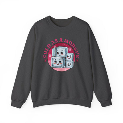 Cold As A Morgue Sweatshirt