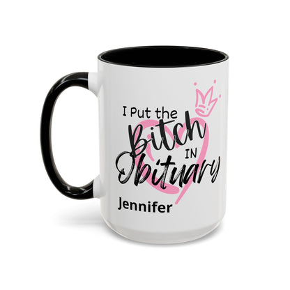 I Put The Bitch In Obituary Personalized Mug