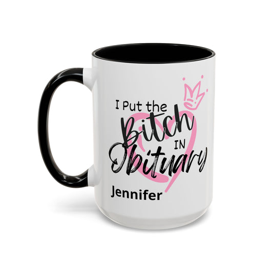 I Put The Bitch In Obituary Personalized Mug