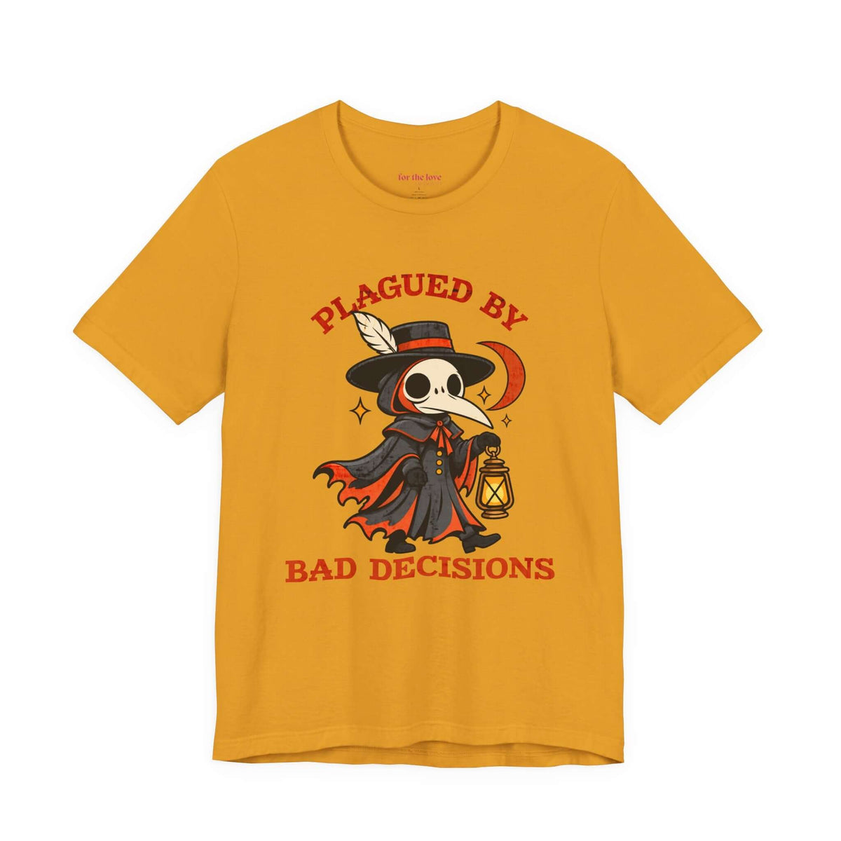 Plagued by Bad Decisions Plague Doctor T-Shirt Gold