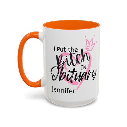 I Put The Bitch In Obituary Personalized Mug