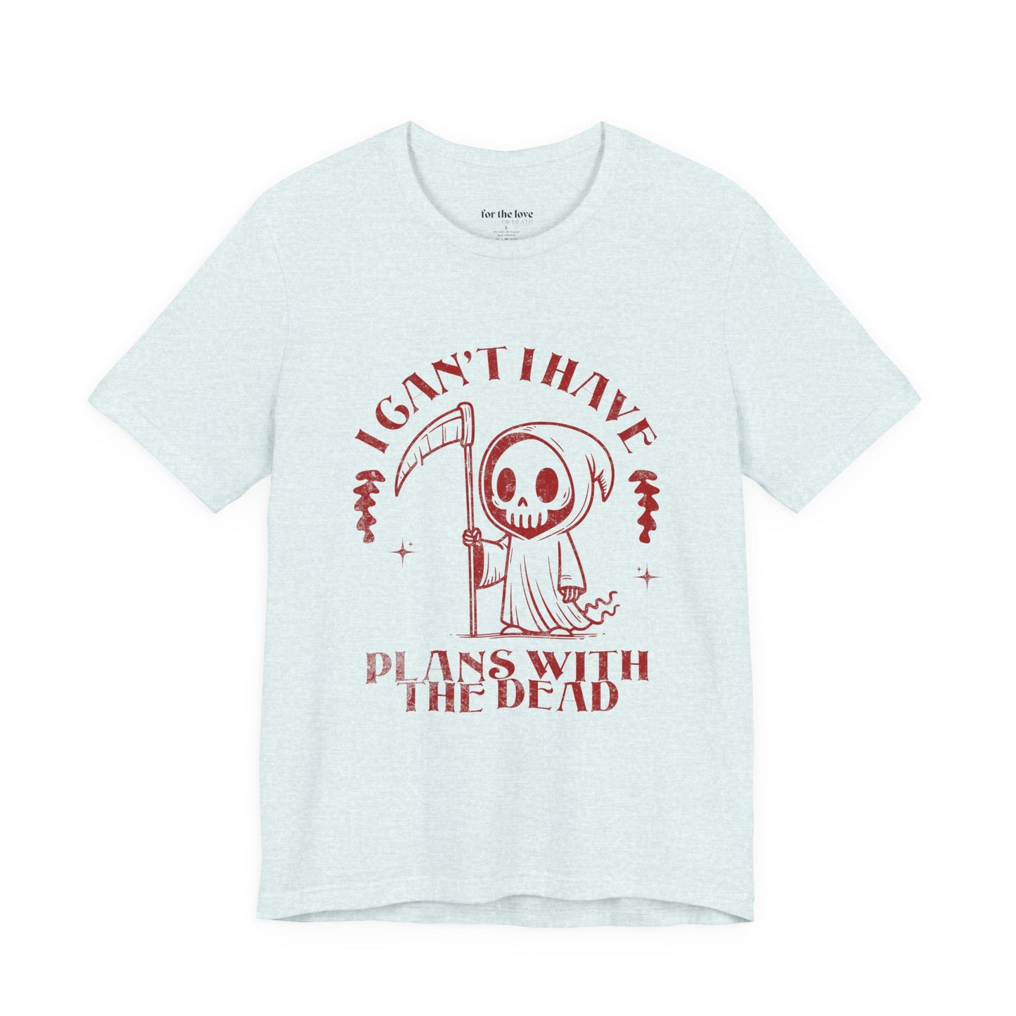 I Can’t, I Have Plans With the Dead Grim Reaper T-Shirt