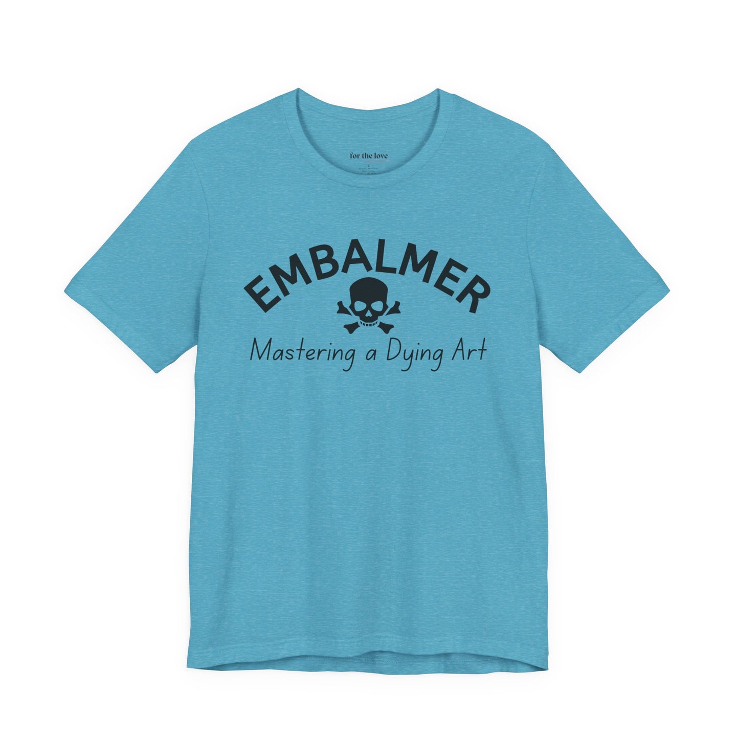 Embalmer Mastering the Art of Dying T-Shirt