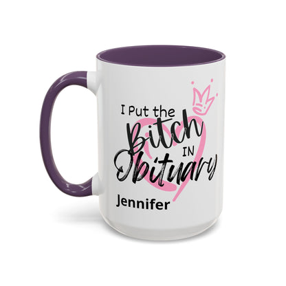 I Put The Bitch In Obituary Personalized Mug