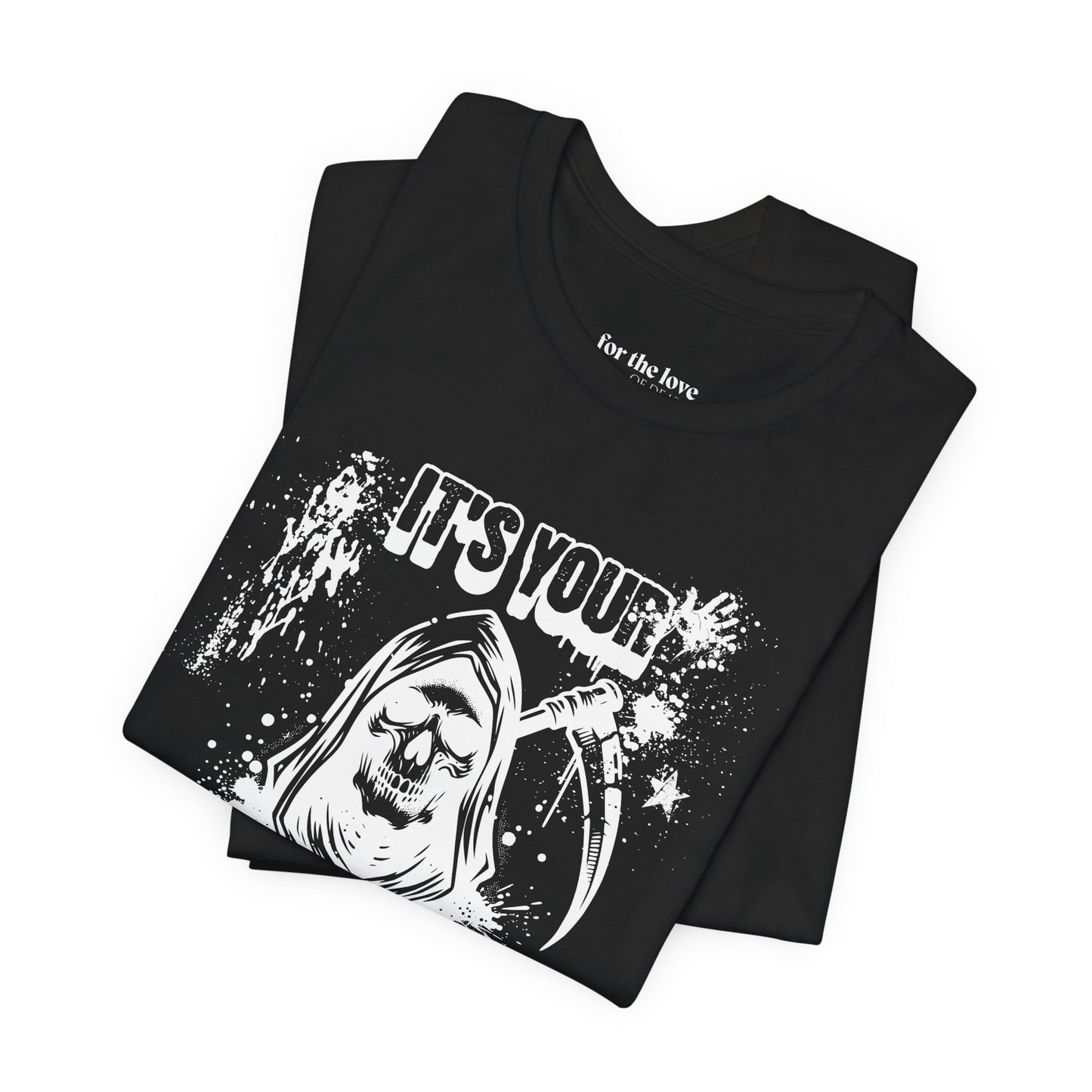 It’s Your Funeral Grim Reaper T-Shirt