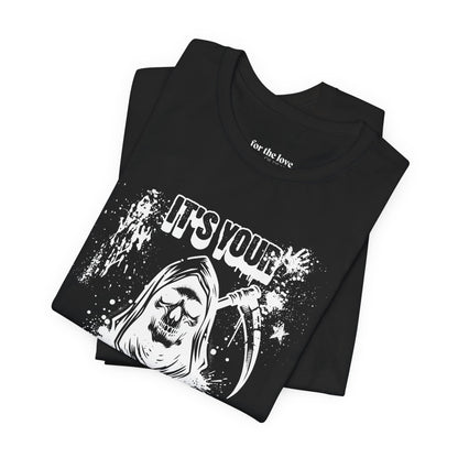It’s Your Funeral Grim Reaper T-Shirt