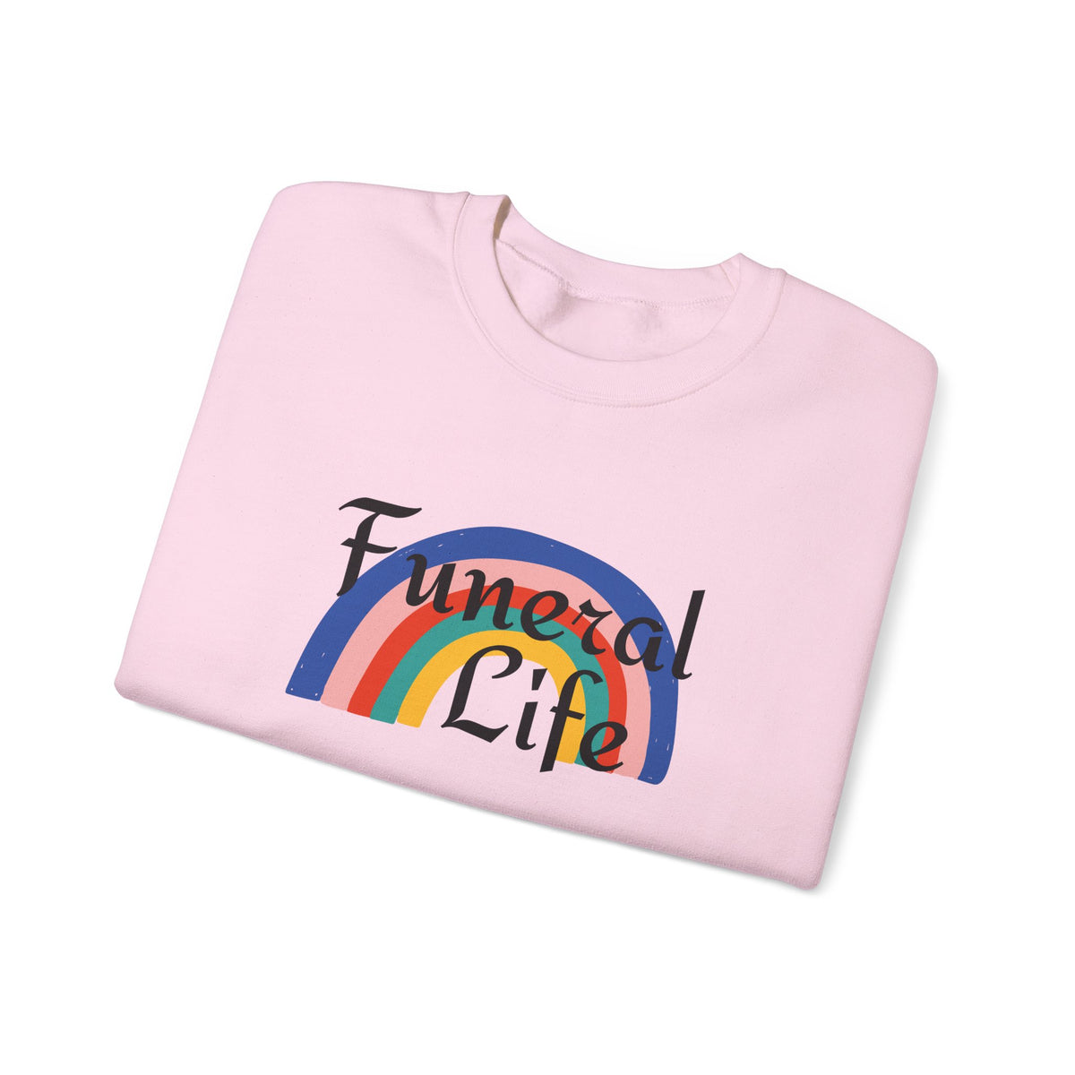 Funeral Life Rainbow Sweatshirt