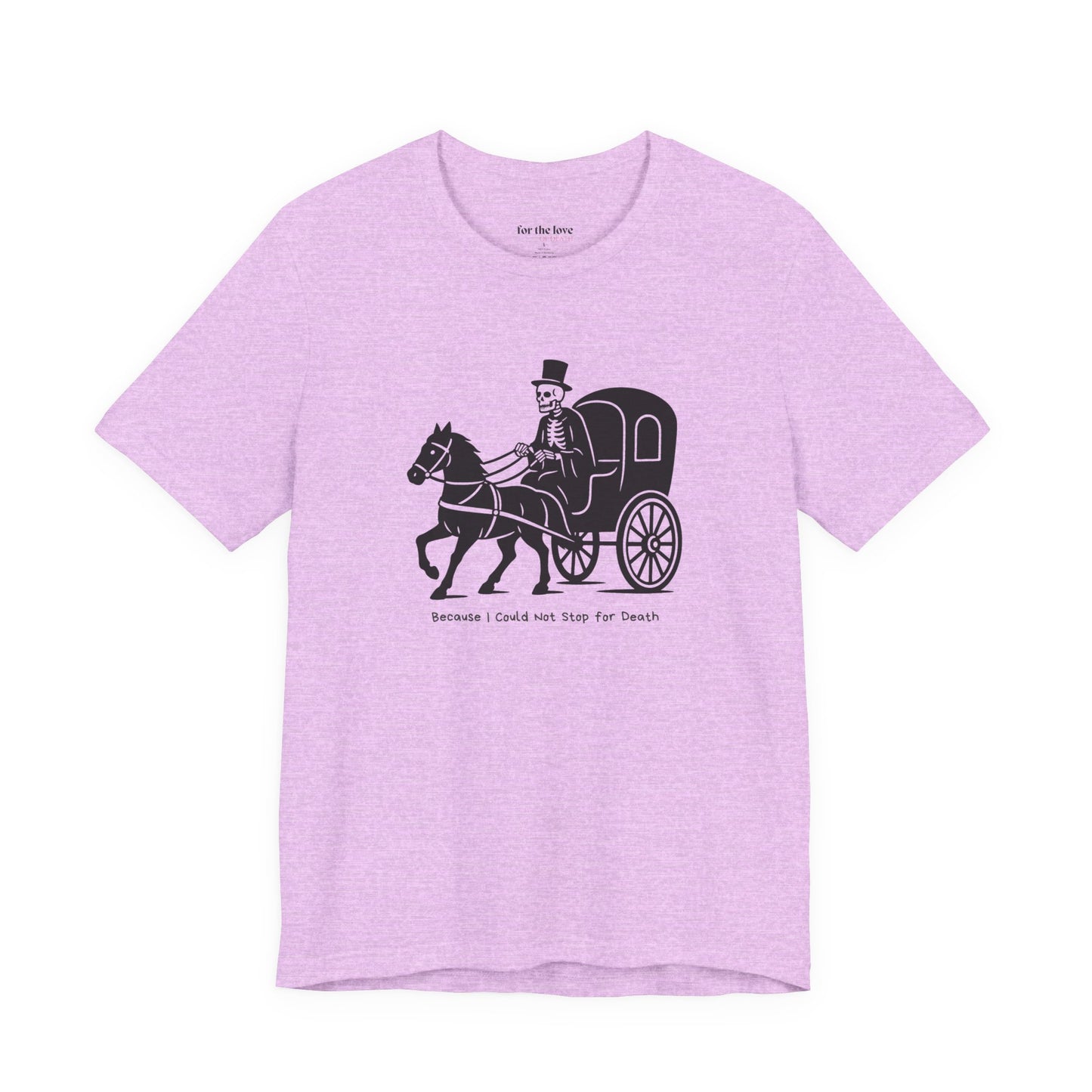 Because I Could Not Stop for Death T-Shirt