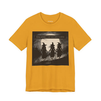Being Normal Is Not Necessary Witch T-Shirt