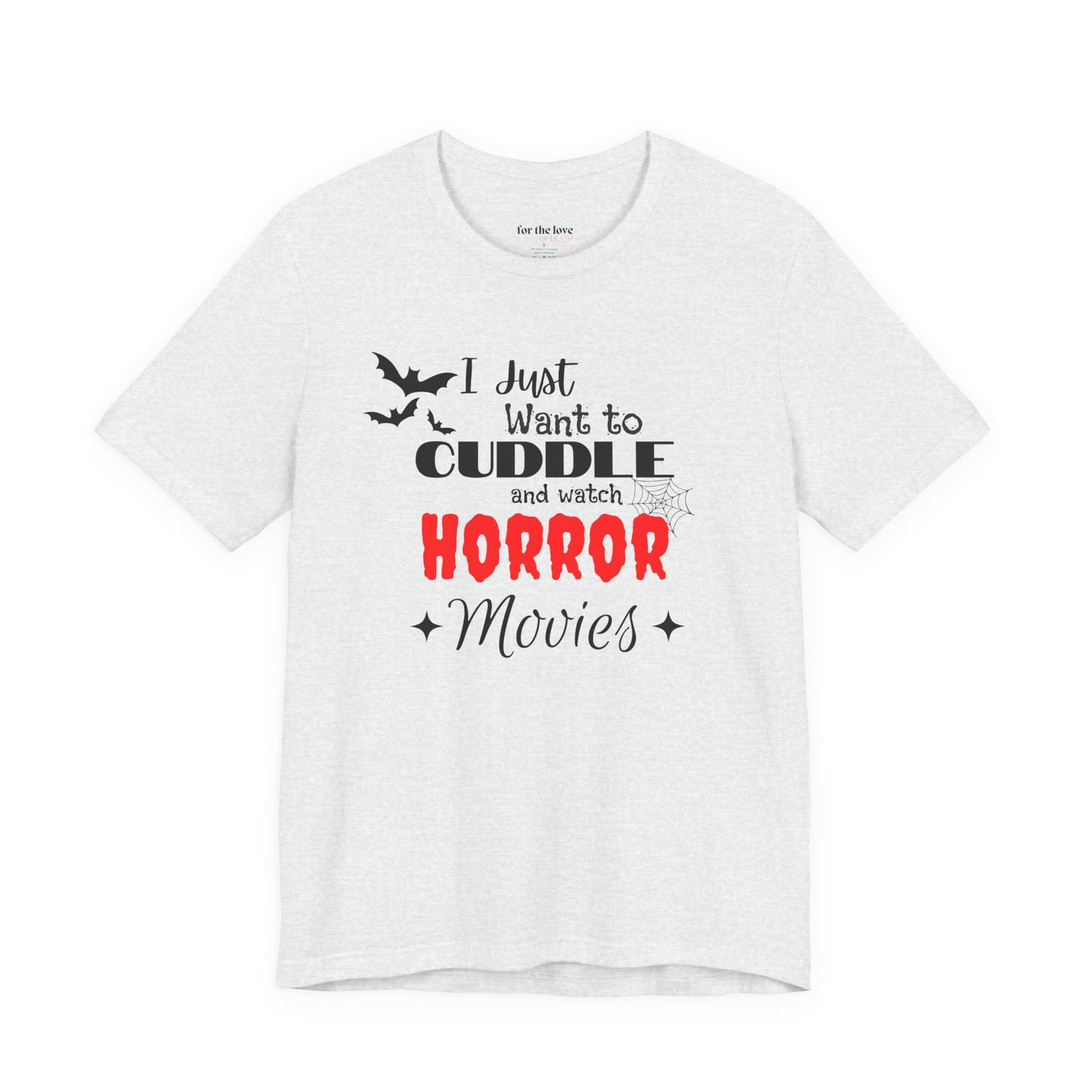 I Just Want To Watch Horror Movies & Cuddle T-Shirt