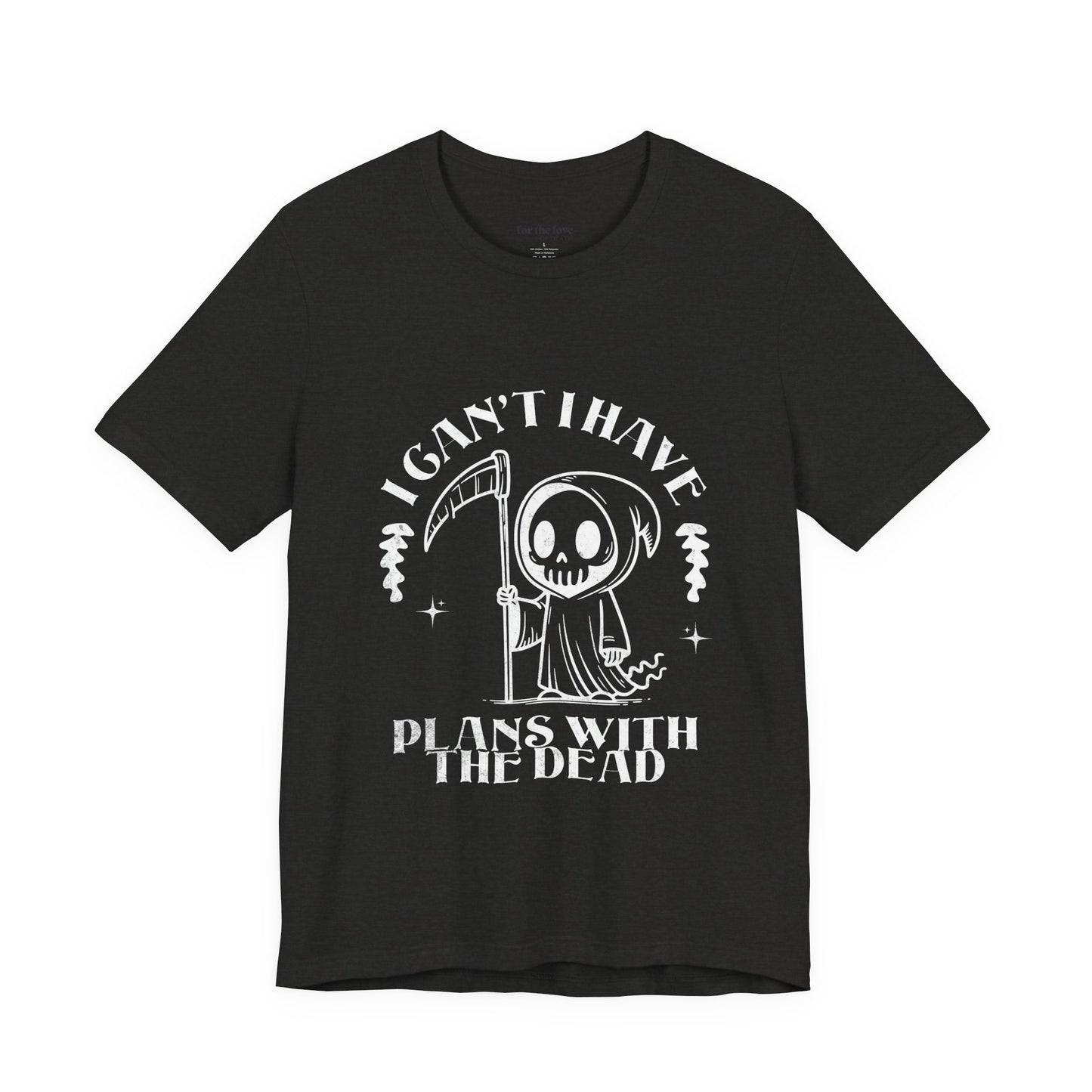 I Can’t, I Have Plans With the Dead Grim Reaper T-Shirt