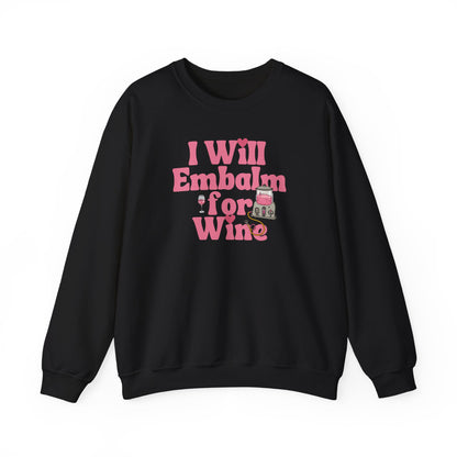 I will embalm for Wine Sweatshirt