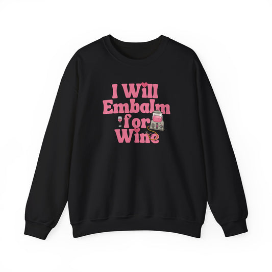 I will embalm for Wine Sweatshirt