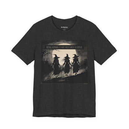 Being Normal Is Not Necessary Witch T-Shirt